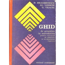 GHID DE PREGATIRE LA MATEMATICA PENTRU CONCURSUL DE ADMITERE IN INVATAMANTUL SUPERIOR GHID DE PREGATIRE LA MATEMATICA PENTRU CONCURSUL DE ADMITERE IN INVATAMANTUL SUPERIOR