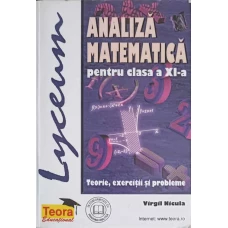 ANALIZA MATEMATICA PENTRU CLASA A XI-A. TEORIE, EXERCITII SI PROBLEME