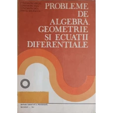 PROBLEME DE ALGEBRA, GEOMETRIE SI ECUATII DIFERENTIALE
