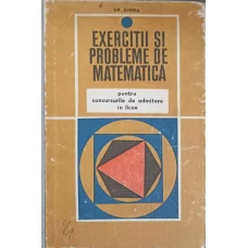 EXERCITII SI PROBLEME DE MATEMATICA PENTRU CONCURSURILE DE ADMITERE IN LICEE
