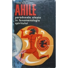 AHILE. PARADOXELE ELEATE IN FENOMENOLOGIA SPIRITULUI