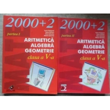 ARITMETICA, ALGEBRA, GEOMETRIE PARTEA I-II, CLASA A V-A
