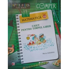 CAIET PENTRU TIMPUL LIBER. MATEMATICA CLASA A VI-A