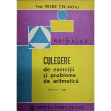 CULEGERE DE EXERCITII SI PROBLEME DE ARITMETICA CLASELE IV-VIII