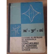 CULEGERE DE PROBLEME DE MATEMATICA PENTRU CONCURSURILE DE ADMITERE IN INVATAMANTUL SUPERIOR