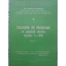 CULEGERE DE PROBLEME IN SPRIJINUL ELEVILOR CLASELOR I-VIII. PARTEA I