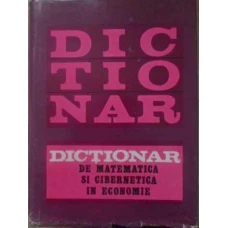DICTIONAR DE MATEMATICA SI CIBERNETICA IN ECONOMIE