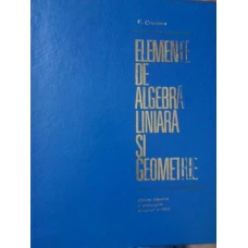 ELEMENTE DE ALGEBRA LINIARA SI GEOMETRIE