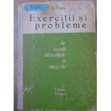 EXERCITII SI PROBLEME DE ECUATII DIFERENTIALE SI INTEGRALE
