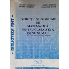 EXERCITII SI PROBLEME DE MATEMATICA PENTRU CLASA A IX-A (SI NU NUMAI)