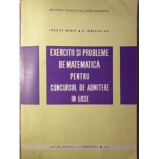 EXERCITII SI PROBLEME DE MATEMATICA PENTRU CONCURSUL DE ADMITERE IN LICEE
