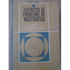 EXERCITII SI PROBLEME DE MATEMATICA PENTRU CONCURSURILE DE ADMITERE IN LICEE SI SCOLI PROFESIONALE