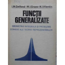 FUNCTII GENERALIZATE GEOMETRIE INTEGRALA SI PROBLEME CONEXE ALE TEORIEI REPREZENTARILOR