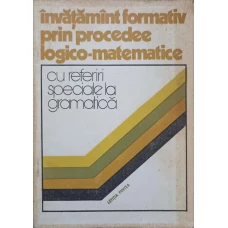 INVATAMANT FORMATIV PRIN PROCEDEE LOGICO-MATEMATICE CU REFERIRI SPECIALE LA GRAMATICA