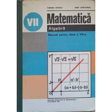MATEMATICA ALGEBRA, MANUAL PENTRU CLASA A VII-A