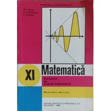 MATEMATICA ELEMENTE DE ANALIZA MATEMATICA. MANUAL PENTRU CLASA A XI-A