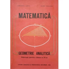 MATEMATICA. GEOMETRIE ANALITICA. MANUAL PENTRU CLASA A XI-A