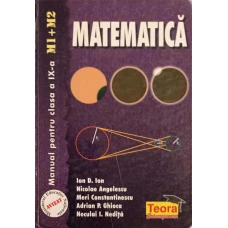 MATEMATICA. MANUAL PENTRU CLASA A IX-A M1, M2