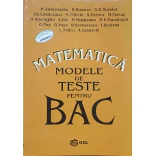MATEMATICA. MODELE DE TESTE PENTRU BAC