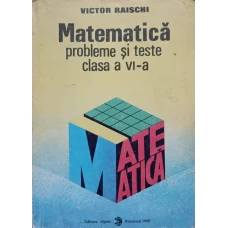 MATEMATICA. PROBLEME SI TESTE CLASA A VI-A