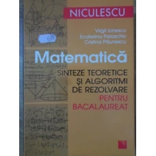 MATEMATICA. SINTEZE TEORETICE SI ALGORITMI DE REZOLVARE PENTRU BACALAUREAT