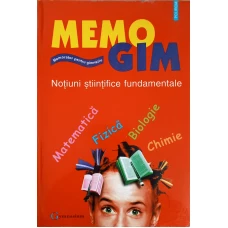 MEMOGIM NOTIUNI STIINTIFICE FUNDAMENTALE. MEMORATOR PENTRU GIMNAZIU