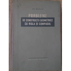 PROBLEME DE CONSTRUCTII GEOMETRICE CU RIGLA SI COMPASUL