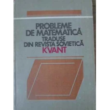 PROBLEME DE MATEMATICA TRADUSE DIN REVISTA SOVIETICA KVANT