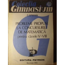 PROBLEME PROPUSE LA CONCURSURILE DE MATEMATICA PENTRU CLASELE V-VIII