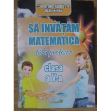 SA INVATAM MATEMATICA FARA PROFESOR CLASA A V-A