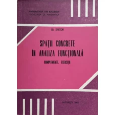 SPATII CONCRETE IN ANALIZA FUNCTIONALA. COMPLEMENTE, EXERCITII
