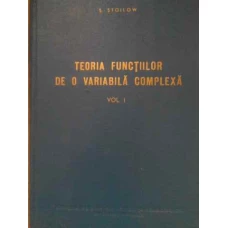 TEORIA FUNCTIILOR DE O VARIABILA COMPLEXA VOL.1