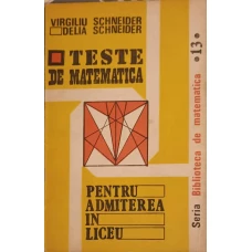 TESTE DE MATEMATICA PENTRU ADMITEREA IN LICEU