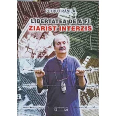LIBERTATEA DE A FI ZIARIST INTERZIS