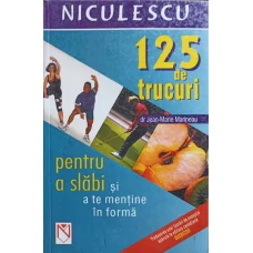 125 DE TRUCURI PENTRU A SLABI SI A TE MENTINE IN FORMA