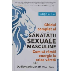GHIDUL COMPLET AL SANATATII SEXUALE MASCULINE. CUM SA RAMAI ENERGIC LA ORICE VARSTA