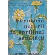 FARMACIA NATURII IN SPRIJINUL SANATATII