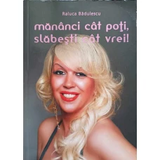 MANANCI CAT POTI, SLABESTI CAT VREI!