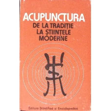 ACUPUNCTURA DE LA TRADITIE LA STIINTELE MODERNE