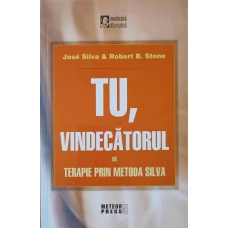 TU, VINDECATORUL. TERAPIE PRIN METODA SILVA