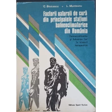 FACTORII NATURALI DE CURA DIN PRINCIPALELE STATIUNI BALNEOCLIMATERICE DIN ROMANIA. FARMACODINAMIA SI FOLOSIREA LOR IN SCOPURI TERAPEUTICE