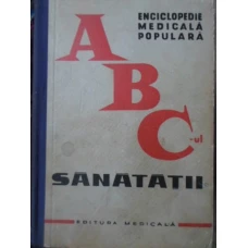 ABC-UL SANATATII. ENCICLOPEDIE MEDICALA POPULARA