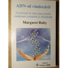 ADN-UL VINDECARII. UN PROCES IN CINCI PASI PENTRU VINDECARE COMPLETA SI ABUNDENTA