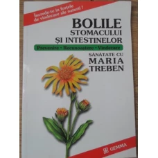 BOLILE STOMACULUI SI INTESTINELOR. PREVENIRE, RECUNOASTERE, VINDECARE