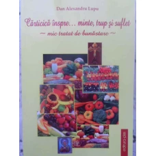 CARTICICA INSPRE... MINTE, TRUP SI SUFLET. MIC TRATAT DE BUNASTARE