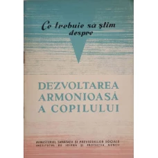CE TREBUIE SA STIM DESPRE DEZVOLTAREA ARMONIOASA A COPILULUI