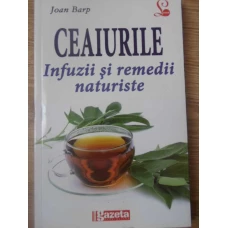 CEAIURILE. INFUZII SI REMEDII NATURISTE