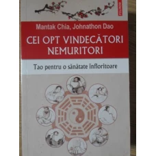 CEI OPT VINDECATORI NEMURITORI. TAO PENTRU SANATATE INFLORITOARE