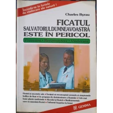 FICATUL, SALVATORUL DUMNEAVOASTRA ESTE IN PERICOL. PREVENIRE, RECUNOASTERE, VINDECARE