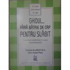 GHIDUL... FARA BATAIE DE CAP PENTRU SLABIT